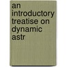 An Introductory Treatise On Dynamic Astr door Plummer H. C