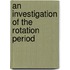 An Investigation Of The Rotation Period