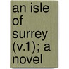 An Isle Of Surrey (V.1); A Novel by Richard Dowling