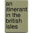 An Itinerant In The British Isles