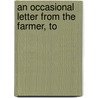 An Occasional Letter From The Farmer, To door General Books