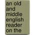 An Old And Middle English Reader On The
