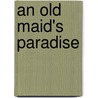 An Old Maid's Paradise door Elizabeth Stuart Phelps Ward