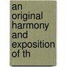 An Original Harmony And Exposition Of Th by Daniel Dana Buck
