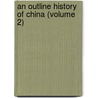 An Outline History Of China (Volume 2) door Gowen