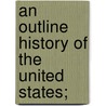 An Outline History Of The United States; door Professor Benson John Lossing