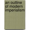 An Outline Of Modern Imperialism door Et Ashcroft