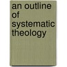 An Outline Of Systematic Theology door Mark H. Johnson