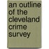 An Outline Of The Cleveland Crime Survey