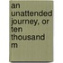 An Unattended Journey, Or Ten Thousand M