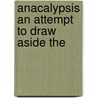Anacalypsis An Attempt To Draw Aside The door Godfrey Higgins