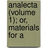 Analecta (Volume 1); Or, Materials For A door Maitland Club