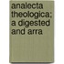 Analecta Theologica; A Digested And Arra