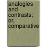 Analogies And Contrasts; Or, Comparative door Charles Frederick Henningsen