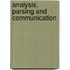 Analysis, Parsing And Communication