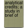 Analytical Credits; A Study In Brief Of door Alexander Wall