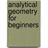 Analytical Geometry For Beginners door Alfred Baker