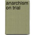 Anarchism On Trial