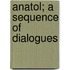 Anatol; A Sequence Of Dialogues