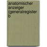 Anatomischer Anzeiger (Generalregister B door Anatomische Gesellschaft