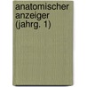 Anatomischer Anzeiger (Jahrg. 1) by Anatomische Gesellschaft
