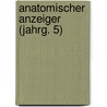Anatomischer Anzeiger (Jahrg. 5) by Anatomische Gesellschaft