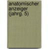 Anatomischer Anzeiger (Jahrg. 5) door Anatomische Gesellschaft