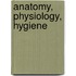 Anatomy, Physiology, Hygiene
