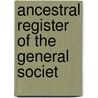 Ancestral Register Of The General Societ door Daughters Of the Revolution