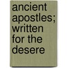 Ancient Apostles; Written For The Desere door Mckay
