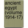 Ancient Egypt (Volume 1914-17) door British School of Archaeology in Egypt