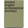 Ancient English Ecclesiastical Architect door Frank Wills