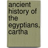 Ancient History Of The Egyptians, Cartha door Charles Rollin