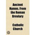 Ancient Hymns, From The Roman Breviary