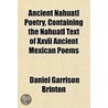 Ancient Nahuatl Poetry, Containing The N door Daniel Garrison Brinton