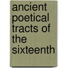 Ancient Poetical Tracts Of The Sixteenth door Edward Francis Rimbault