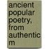 Ancient Popular Poetry, From Authentic M