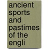 Ancient Sports And Pastimes Of The Engli door J. Aspin
