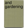 And Gardening door Frances A. Bardswell