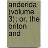 Anderida (Volume 3); Or, The Briton And door General Books