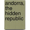 Andorra, The Hidden Republic door Lewis Gaston Leary