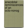 Anecdotal Reminiscences Of An Octo-Nonog door Richard Duckett