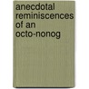 Anecdotal Reminiscences Of An Octo-Nonog by Richard Duckett