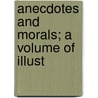 Anecdotes And Morals; A Volume Of Illust by Louis Albert Banks