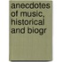Anecdotes Of Music, Historical And Biogr