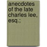 Anecdotes Of The Late Charles Lee, Esq.; door Charles Lee