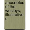 Anecdotes Of The Wesleys; Illustrative O door Joseph Beaumont Wakeley