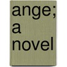 Ange; A Novel by Florence Marryat