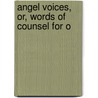 Angel Voices, Or, Words Of Counsel For O door William Treat