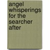 Angel Whisperings For The Searcher After door Harriet J. Curtis